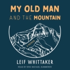 My Old Man and the Mountain Lib/E: A Memoir Cover Image