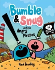 Bumble & Snug and the Angry Pirates By Mark Bradley Cover Image