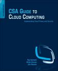 CSA Guide to Cloud Computing: Implementing Cloud Privacy and Security By Raj Samani, Jim Reavis, Brian Honan Cover Image