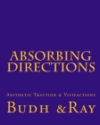 Absorbing Directions: Aesthetic Traction & Vivifactions By Andrew Franck, Budh &Ray Cover Image