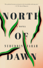 North of Dawn: A Novel By Nuruddin Farah Cover Image