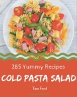 285 Yummy Cold Pasta Salad Recipes: Happiness is When You Have a Yummy Cold Pasta Salad Cookbook! By Tara Ford Cover Image