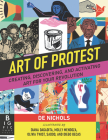 Art of Protest: Creating, Discovering, and Activating Art for Your Revolution By De Nichols, Various (Illustrator) Cover Image