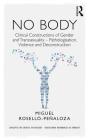 No Body: Clinical Constructions of Gender and Transsexuality - Pathologisation, Violence and Deconstruction (Concepts for Critical Psychology) By Miguel Roselló-Peñaloza Cover Image