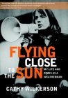 Flying Close to the Sun: My Life and Times as a Weatherman By Cathy Wilkerson Cover Image