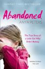Abandoned: The True Story of a Little Girl Who Didn't Belong By Anya Peters Cover Image