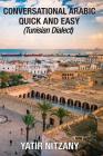 Conversational Arabic Quick and Easy: Tunisian Dialect By Yatir Nitzany Cover Image