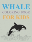 Whale Coloring Book For Kids: Whale Activity Coloring Book For Kids Cover Image