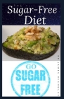 The Sugar-Free Diet: Delicious Recipes to Help Eliminate Sugar Cravings, Reduced Cholesterol and Improve Type 1, Type 2, Prediabetes, and G By Dr James Nicholas Cover Image