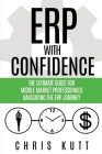 ERP with Confidence: The Ultimate Guide for Middle Market Professionals Navigating the ERP Journey Cover Image