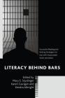 Literacy Behind Bars: Successful Reading and Writing Strategies for Use with Incarcerated Youth and Adults By Mary E. Styslinger (Editor), Karen Gavigan (Editor), Kendra Albright (Editor) Cover Image