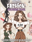Amazing Fashion Coloring Book: Cute fashion coloring book for girls and teens, amazing pages with fun designs style and adorable outfits. By Elena Sharp Cover Image