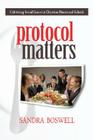 Protocol Matters: Cultivating Social Graces in Christian Homes and Schools By Sandra Boswell Cover Image