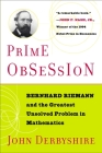 Prime Obsession: Berhhard Riemann and the Greatest Unsolved Problem in Mathematics Cover Image