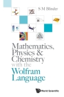 Mathematics, Physics & Chemistry with the Wolfram Language Cover Image