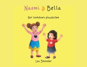 NAOMI and BELLA: Our lockdown playdates By Lea Skender Cover Image