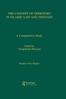The Concept of Territory in Islamic Law and Thought: A Comparative Study (Islamic Area Studies #2) Cover Image