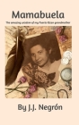 Mamabuela: The amazing wisdom of my Puerto Rican Grandmother. Cover Image