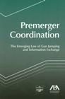 Premerger Coordination: The Emerging Law of Gun Jumping and Information Exchange By Section Members from the Aba Section of (Other) Cover Image
