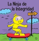 La Ninja Integridad: Un libro infantil social y emocional sobre la honestidad y el cumplimiento de las promesas By Mary Nhin Cover Image
