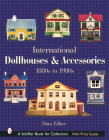 International Dollhouses and Accessories: 1880s to 1980s (Schiffer Book for Collectors) By Dian Zillner Cover Image