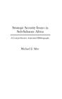 Strategic Security Issues in Sub-Saharan Africa: A Comprehensive Annotated Bibliography (African Special Bibliographic #21) By Michael J. Siler Cover Image