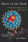 Shots in the Dark: The Wayward Search for an AIDS Vaccine Cover Image