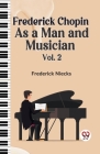 Frederick Chopin as a Man and Musician Vol. 2 Cover Image