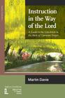 Instruction in the Way of the Lord: A Guide to the Catechism in the Book of Common Prayer By Martin Davie Cover Image
