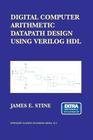 Digital Computer Arithmetic Datapath Design Using Verilog Hdl By James E. Stine Cover Image
