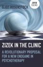 Zizek in the Clinic: A Revolutionary Proposal for a New Endgame in Psychotherapy By Eliot Rosenstock Cover Image