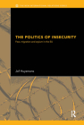 The Politics of Insecurity: Fear, Migration and Asylum in the EU (New International Relations) By Jef Huysmans Cover Image