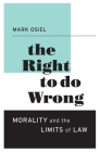 The Right to Do Wrong: Morality and the Limits of Law Cover Image
