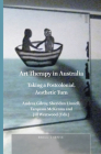 Art Therapy in Australia: Taking a Postcolonial, Aesthetic Turn By Andrea J. Gilroy (Editor), Sheridan Linnell (Editor), Tarquam McKenna (Editor) Cover Image