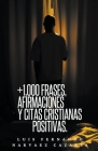 +1000 Frases, Afirmaciones y Citas Cristianas Positivas By Luis Narvaez Cover Image