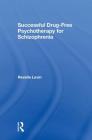 Successful Drug-Free Psychotherapy for Schizophrenia By Revella Levin Cover Image