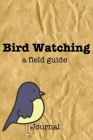 Bird Watching Notebook: Bird Watching a Field Guide By Crown Sparrow Press Cover Image