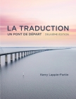 La traduction, deuxième édition: Un pont de depart By Kerry Lappin-Fortin Cover Image