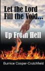 Let the Lord Fill the Void: Up from Hell By Burnice Cooper-Crutchfield Cover Image