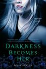 Darkness Becomes Her By Kelly Keaton Cover Image