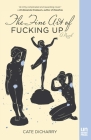 The Fine Art of Fucking Up By Cate Dicharry Cover Image