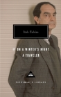 If on a Winter's Night a Traveler: Introduction by Peter Washington (Everyman's Library Contemporary Classics Series) By Italo Calvino, William Weaver (Translated by), Peter Washington (Introduction by) Cover Image