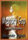 Memory Gap: Large Print Edition By Alexander Francis Cover Image