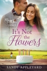 It's Not the Flowers Cover Image