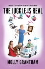 The Juggle Is Real: The Off-Camera Life of an On-Camera Mom By Molly Grantham Cover Image