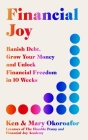 Financial Joy: Banish Debt, Grow Your Money and Live Joyfully in 10 Weeks Cover Image