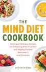 The MIND Diet Cookbook: Quick and Delicious Recipes for Enhancing Brain Function and Helping Prevent Alzheimer's and Dementia By Kristin Diversi Cover Image