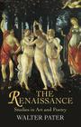 The Renaissance: Studies in Art and Poetry (Dover Fine Art) By Walter Pater Cover Image
