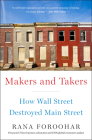 Makers and Takers: How Wall Street Destroyed Main Street By Rana Foroohar Cover Image