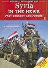 Syria in the News: Past, Present, and Future (Middle East Nations in the News) By Tony Zurlo Cover Image